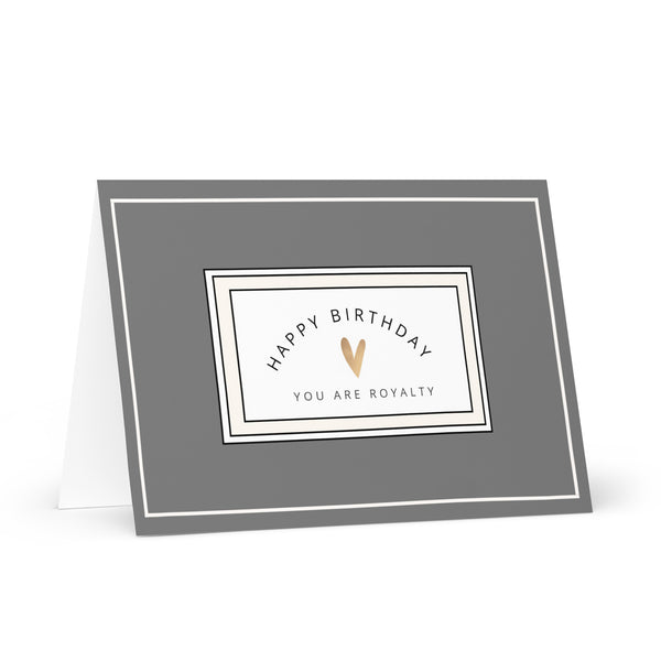 Happy Birthday You Are Royalty (Grey with Border) Plain and Simple Words of Affirmation Greeting Card,