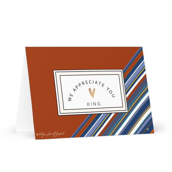 We Appreciate You King 4YouAreBlessed (Rusty Orange and Multi-Colour Striped) Greeting Card