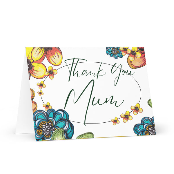 Thank You Mum (Flowers Have Bloomed – with Black Font) Beautiful Flowers 4YouAreBlessed Hand Drawn and Illustrated Greeting Card