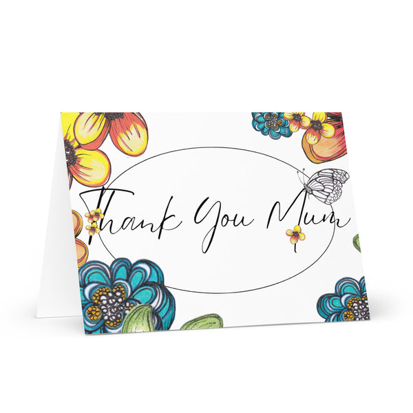 Thank You Mum (One Butterfly Where Flowers Have Bloomed – with Black Font) Beautiful Flowers 4YouAreBlessed Hand Drawn and Illustrated Greeting Card