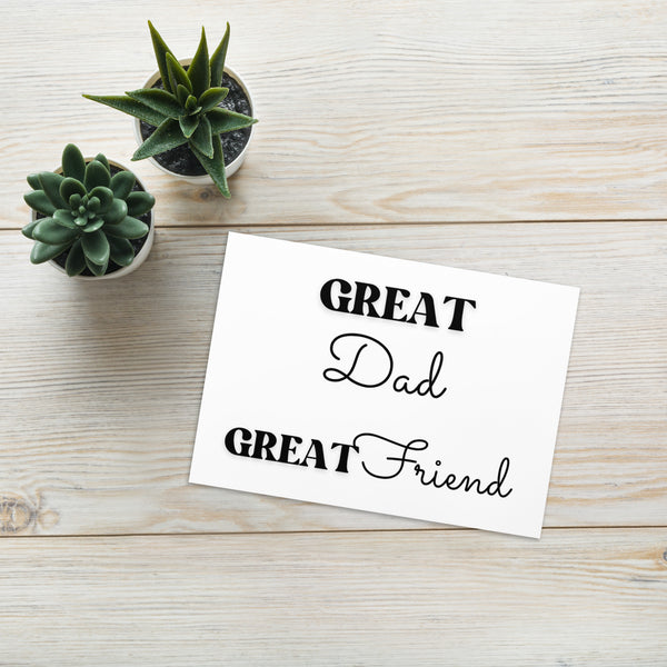 4YouAreBlessed Great Dad Great Friend (Black and White) Love and Encouragement Greeting Card