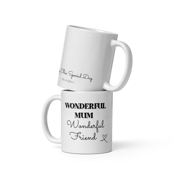 4YouAreBlessed Wonderful Mum Wonderful Friend (Black and White) Love and Encouragement White Glossy Mug